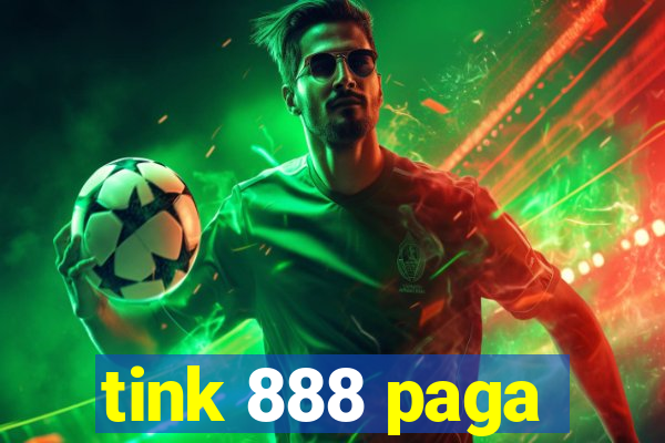 tink 888 paga