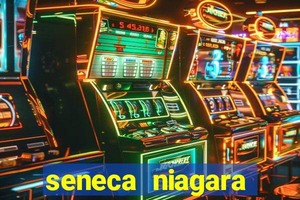 seneca niagara casino ny