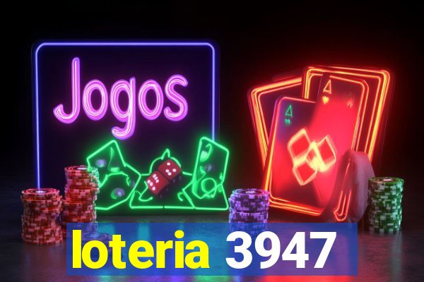 loteria 3947