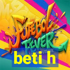 beti h