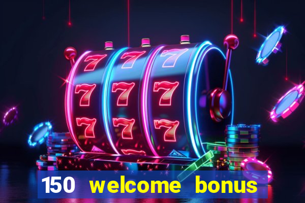 150 welcome bonus slot casino malaysia