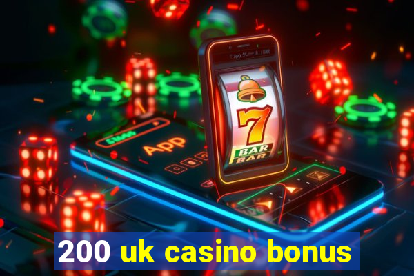 200 uk casino bonus