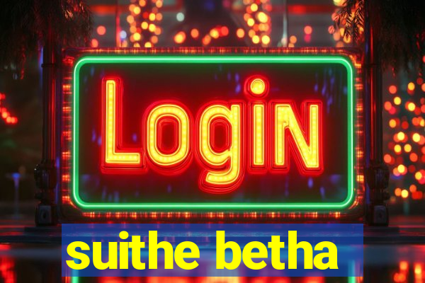 suithe betha