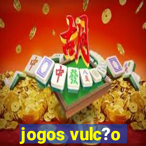 jogos vulc?o