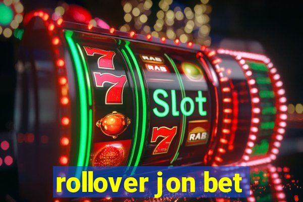 rollover jon bet