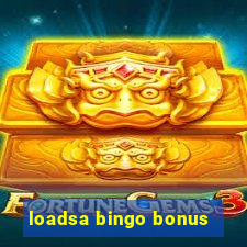 loadsa bingo bonus