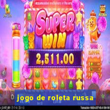 jogo de roleta russa