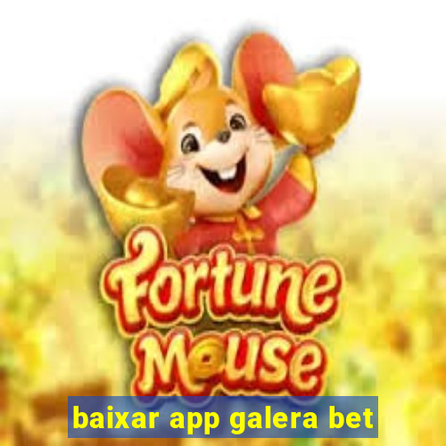 baixar app galera bet