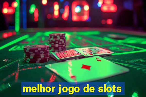 melhor jogo de slots