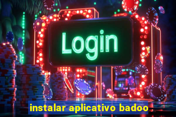 instalar aplicativo badoo