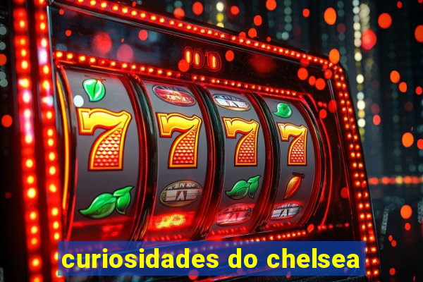 curiosidades do chelsea