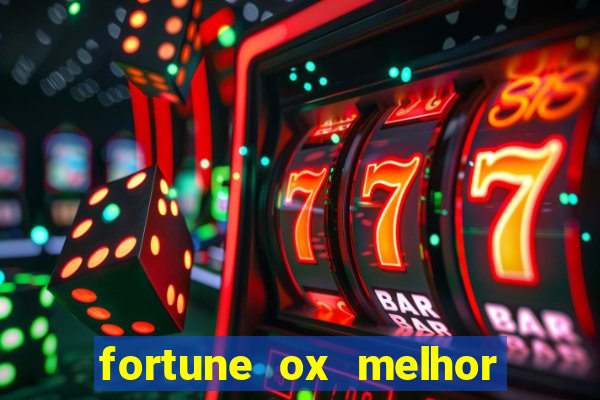 fortune ox melhor horário para jogar