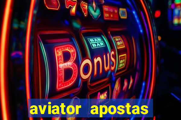 aviator apostas ganhar dinheiro