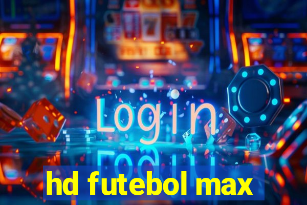 hd futebol max