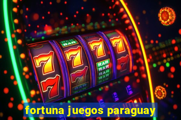 fortuna juegos paraguay