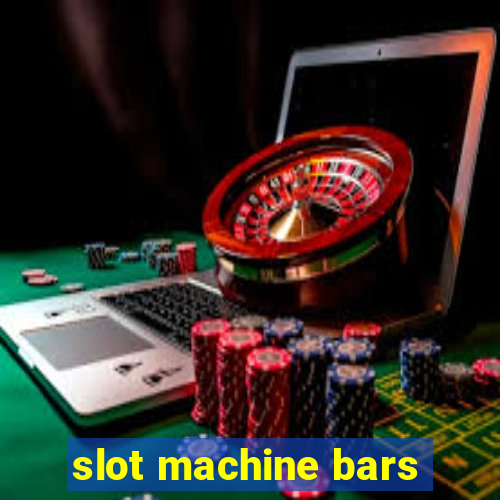 slot machine bars