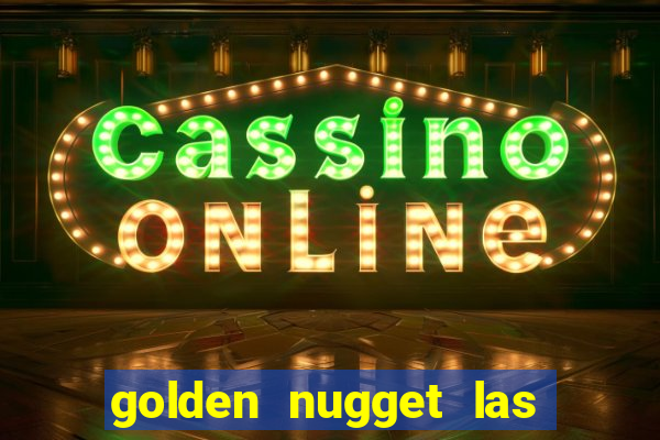 golden nugget las vegas hotel & casino