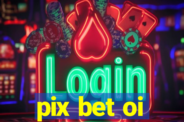 pix bet oi