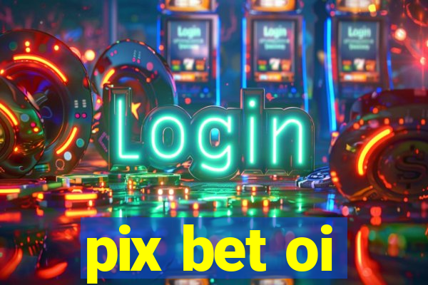 pix bet oi