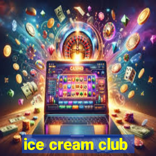 ice cream club