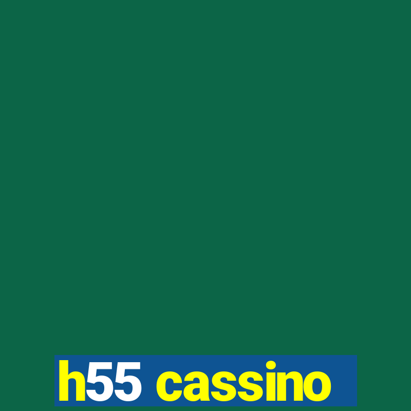 h55 cassino