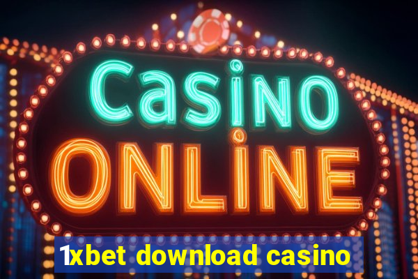 1xbet download casino