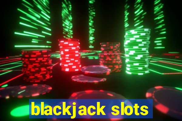 blackjack slots