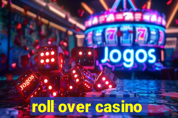 roll over casino