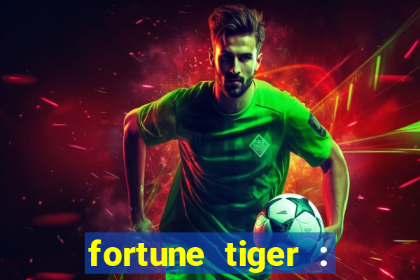 fortune tiger : jogo do tigre