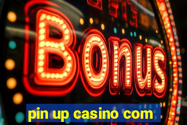 pin up casino com