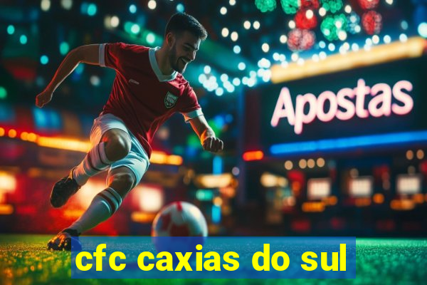 cfc caxias do sul