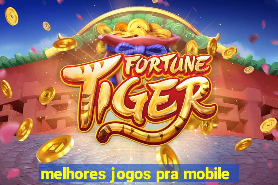 melhores jogos pra mobile