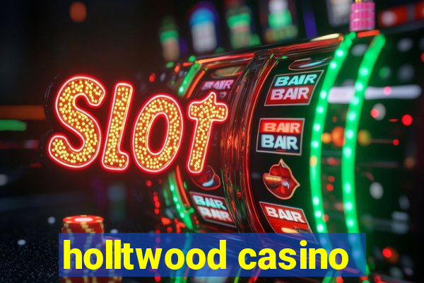 holltwood casino