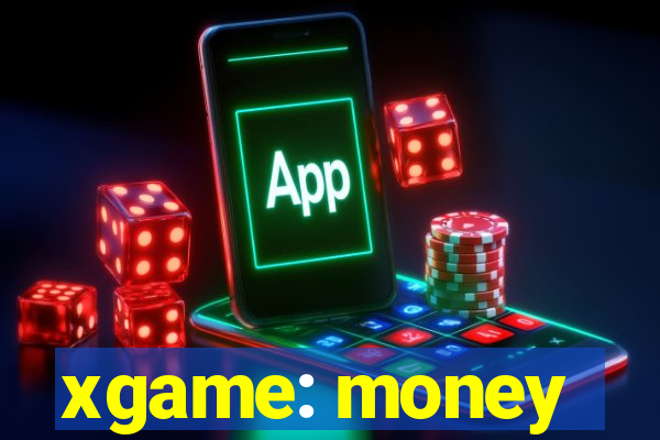 xgame: money