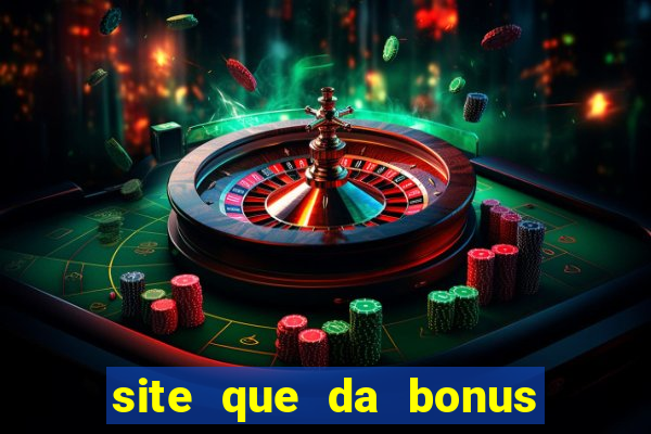 site que da bonus no cadastro