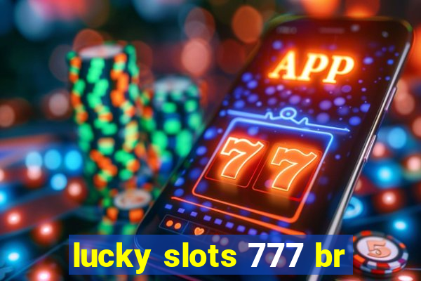 lucky slots 777 br