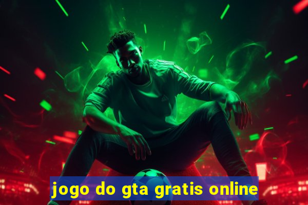 jogo do gta gratis online