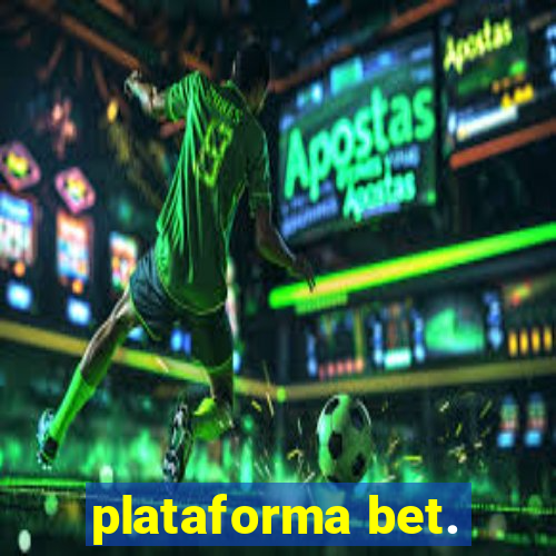 plataforma bet.