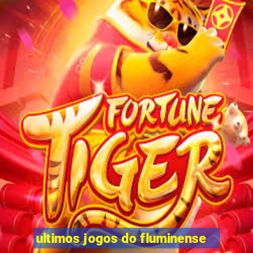 ultimos jogos do fluminense