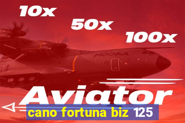 cano fortuna biz 125