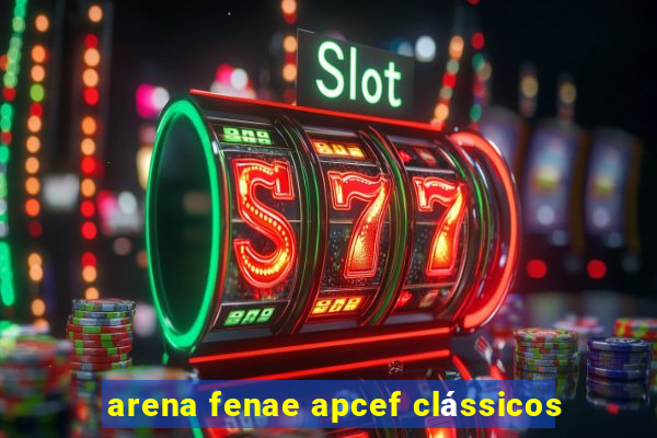 arena fenae apcef clássicos