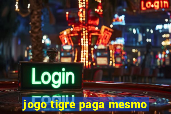 jogo tigre paga mesmo