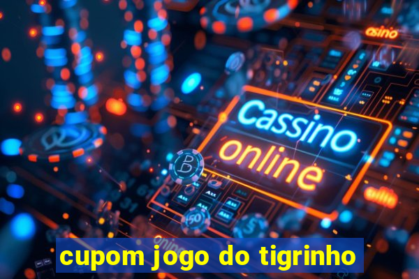 cupom jogo do tigrinho