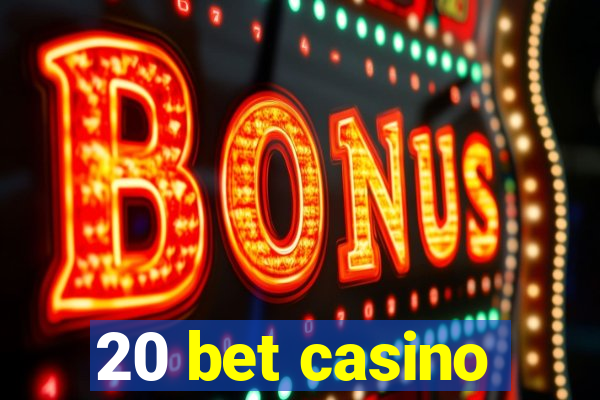 20 bet casino