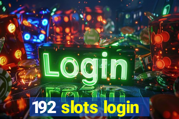 192 slots login