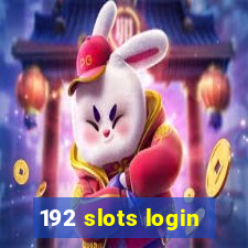 192 slots login