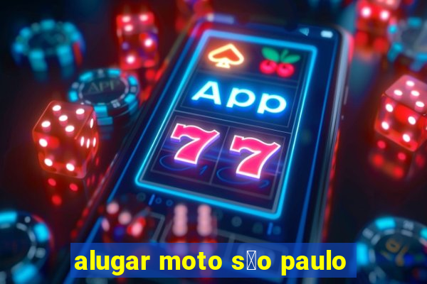 alugar moto s茫o paulo