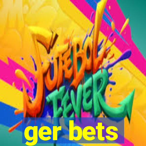 ger bets