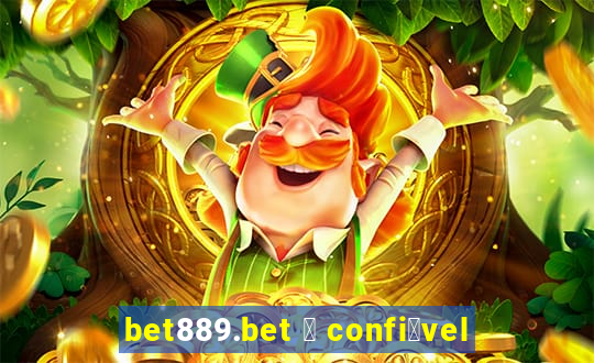 bet889.bet 茅 confi谩vel