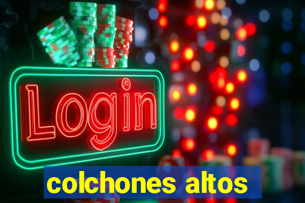 colchones altos